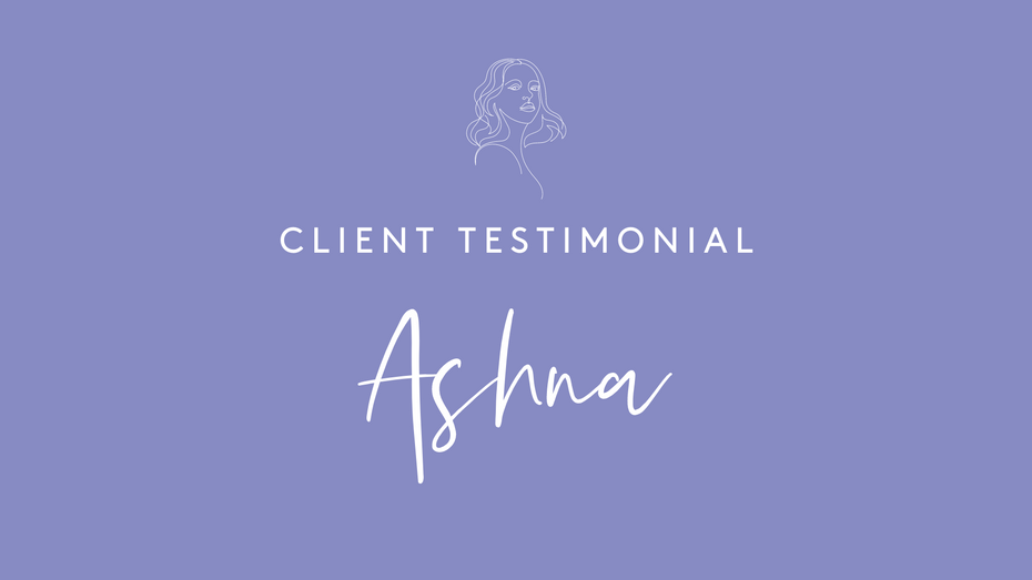 Client Testimonial - Ashna